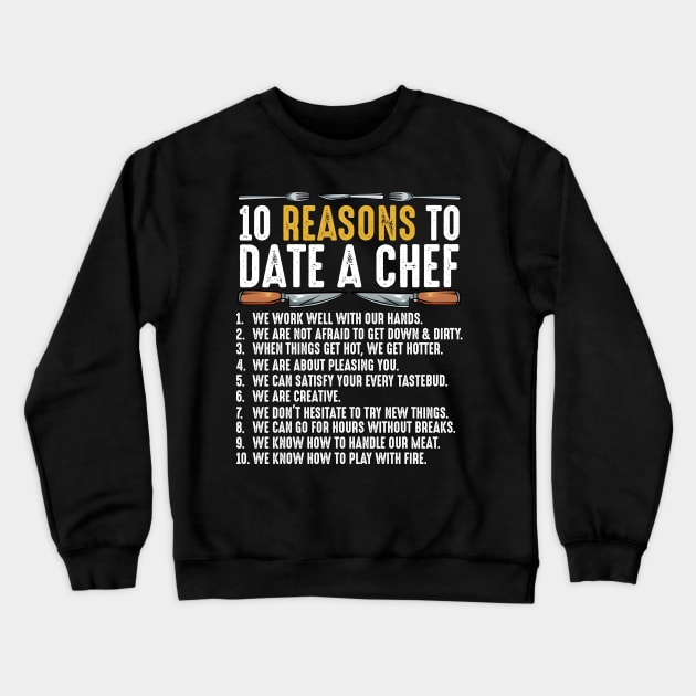 10 Reasons To Date A Chef Professional Cook Food Crewneck Sweatshirt by Funnyawesomedesigns